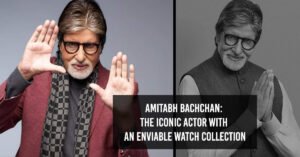 Amitabh Bachchan – Rare Luxury Watches
